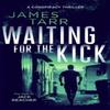 Waiting For The Kick by James Tarr Paperback Book 9781036707132