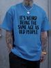 I CanT Believe IM Already Old Funny Printing Mens Tee Shirt Cotton Hip Hop TShirts Soft Oversized Clothes Casual Summer Tops