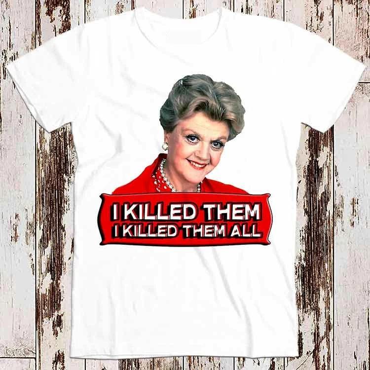 Jessica Fletcher I Killed Them All Murder She Wrote Best Seller T Shirt 8556 L