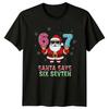 Santa Says Six Sevten Christmas Holidays Number Unisexs TShirt Unisexs Graphic Tee
