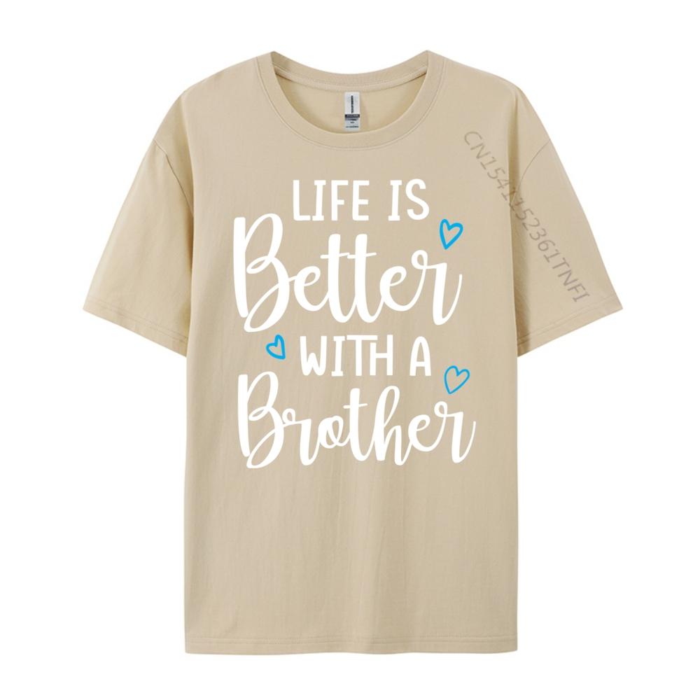 Funny Life Is Better With A Brother Cute Life Mom Camisetas New Year 2025 Tops T Shirt Alphabet Tops