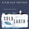 Cold Earth by Sarah Moss Paperback Book 9781783787845