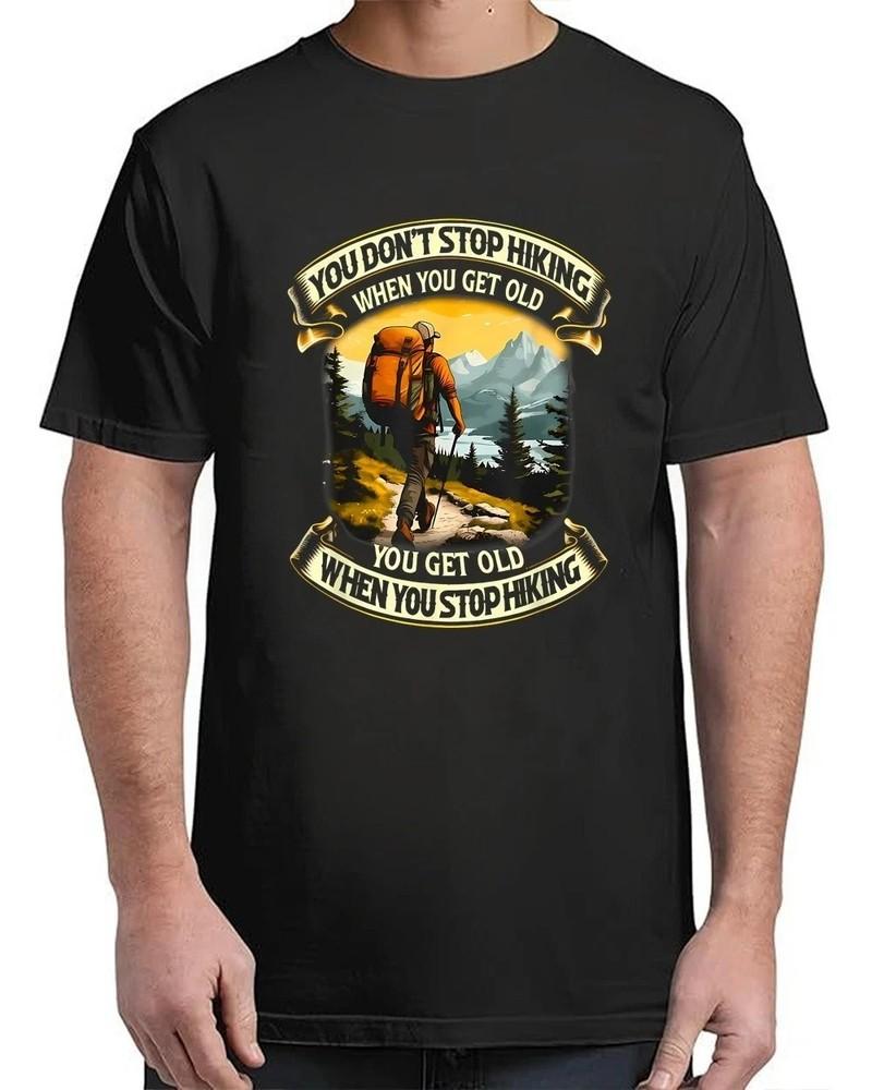 You don t stop hiking when you get old you get old Vintage Adult S-4XL T-Shirt Unisex T-Shirt XL