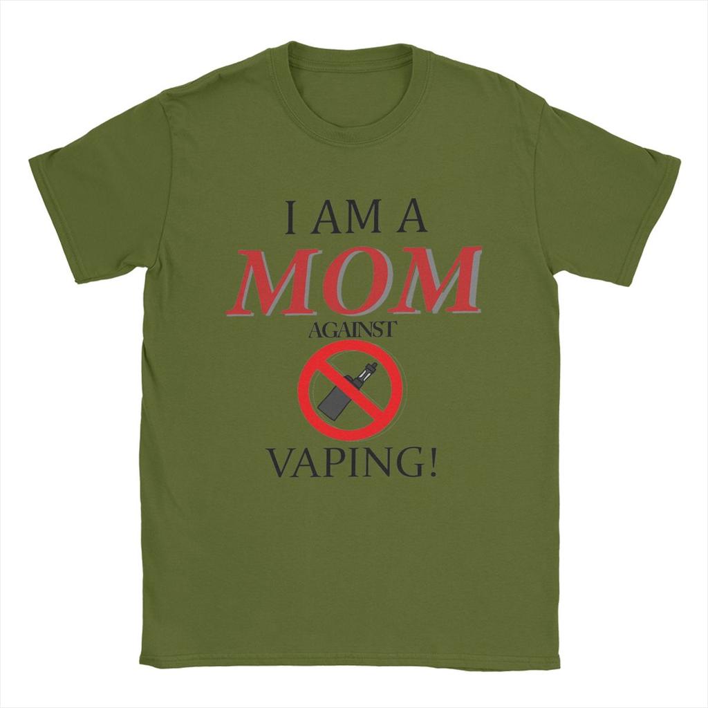 I Am A MOM Against VAPING T Shirts Men Cotton Funny T-Shirts Round Collar Tee Shirt Short Sleeve Clothes Gift Idea