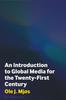 The An Introduction To Global Media for the Twenty-First Century Book