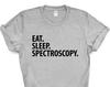 Eat Sleep Spectroscopy T-Shirt: Soft Cotton Blend, Science Gift