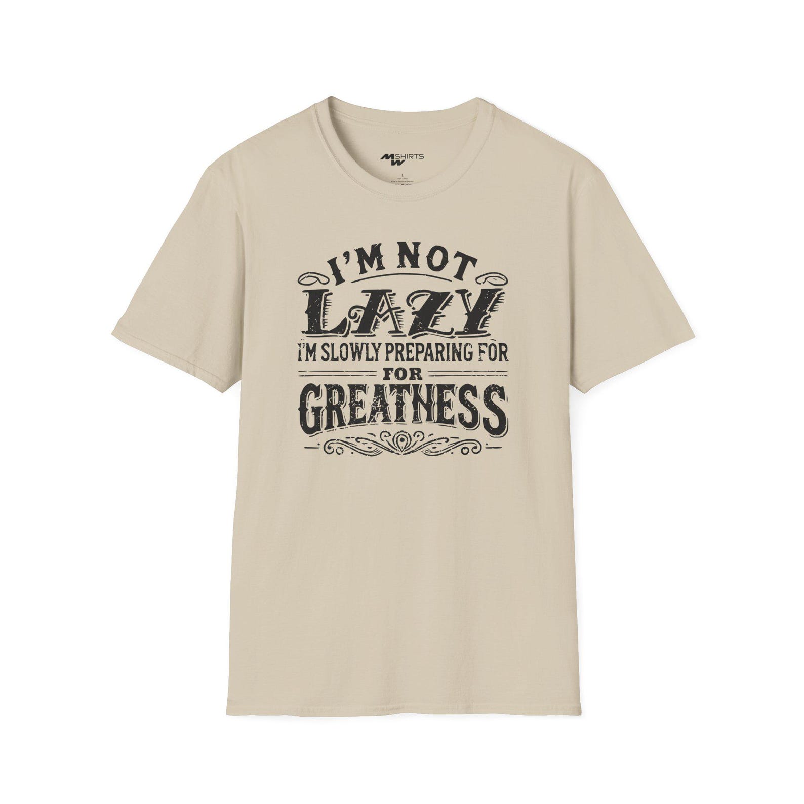 Funny Quote T-Shirt: I m Not Lazy, Preparing for Greatness L