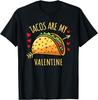 Tacos Are My Valentine Mens Womens Boys Funny Valentines T-Shirt