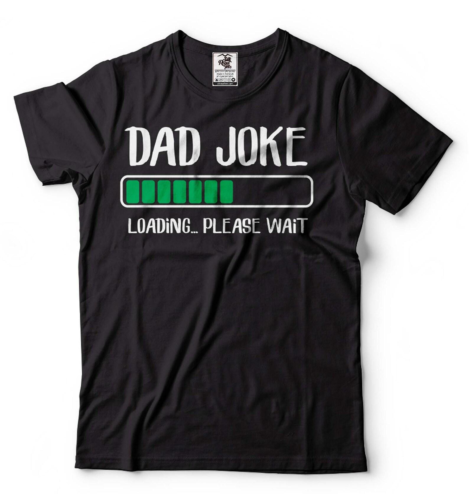 Funny Dad Joke T-Shirt Father s Day Humorous T-Shirt Father Gifts Funny Dad T-Shirt Fathers Day Gift For Dad Daddy Father Papa M