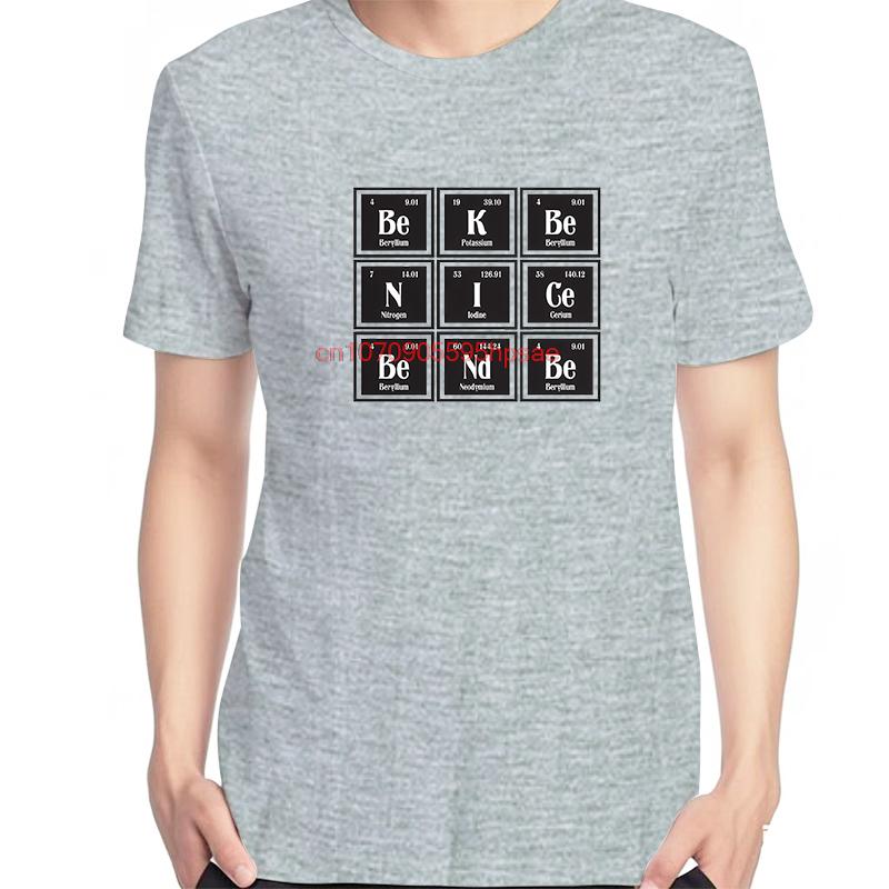 Be Nice Be Friendly Fashion Unisex Print T Shirt Periodic Table Of Eleunisexts Summer Casual Short Sleeve Tshirts Unisexs Clothes