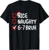 Nice Naughty 6 7 Bruh 67 Christmas Six Seven Xmas T-Shirt