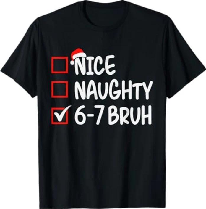 Nice Naughty 6 7 Bruh 67 Christmas Six Seven Xmas T-Shirt 2XL