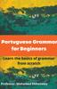 The Portuguese Grammar for Beginners Book