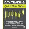 Daytrading-Schnellstartanleitung: Der vereinfachte Leitfaden für Anfänger zum Gewinnen mit Handelsplänen, zum Erobern der Märkte und zum erfolgreichen Daytrader werden (Q