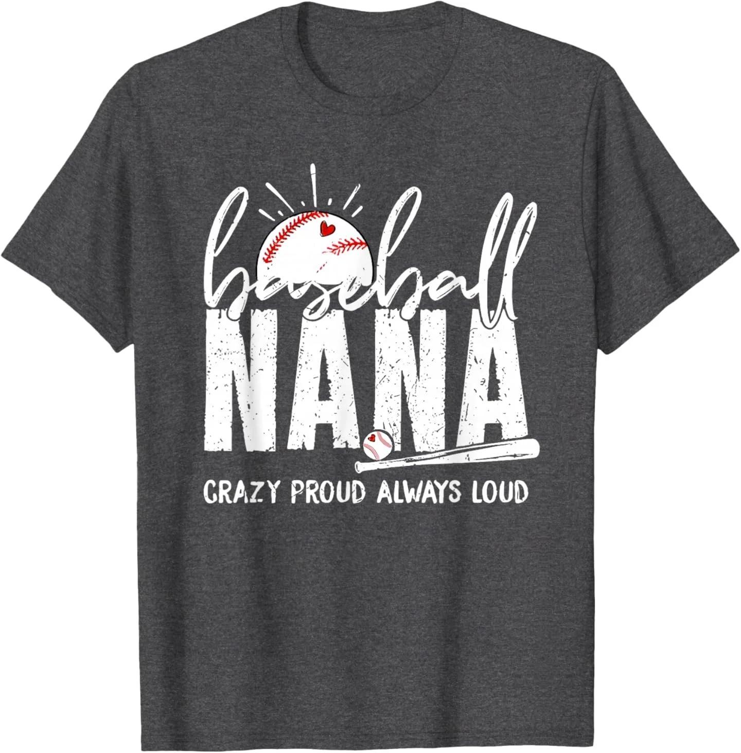 Baseball Nana Crazy Proud Always Loud Funny Nana Baseball T-Shirt 4XL