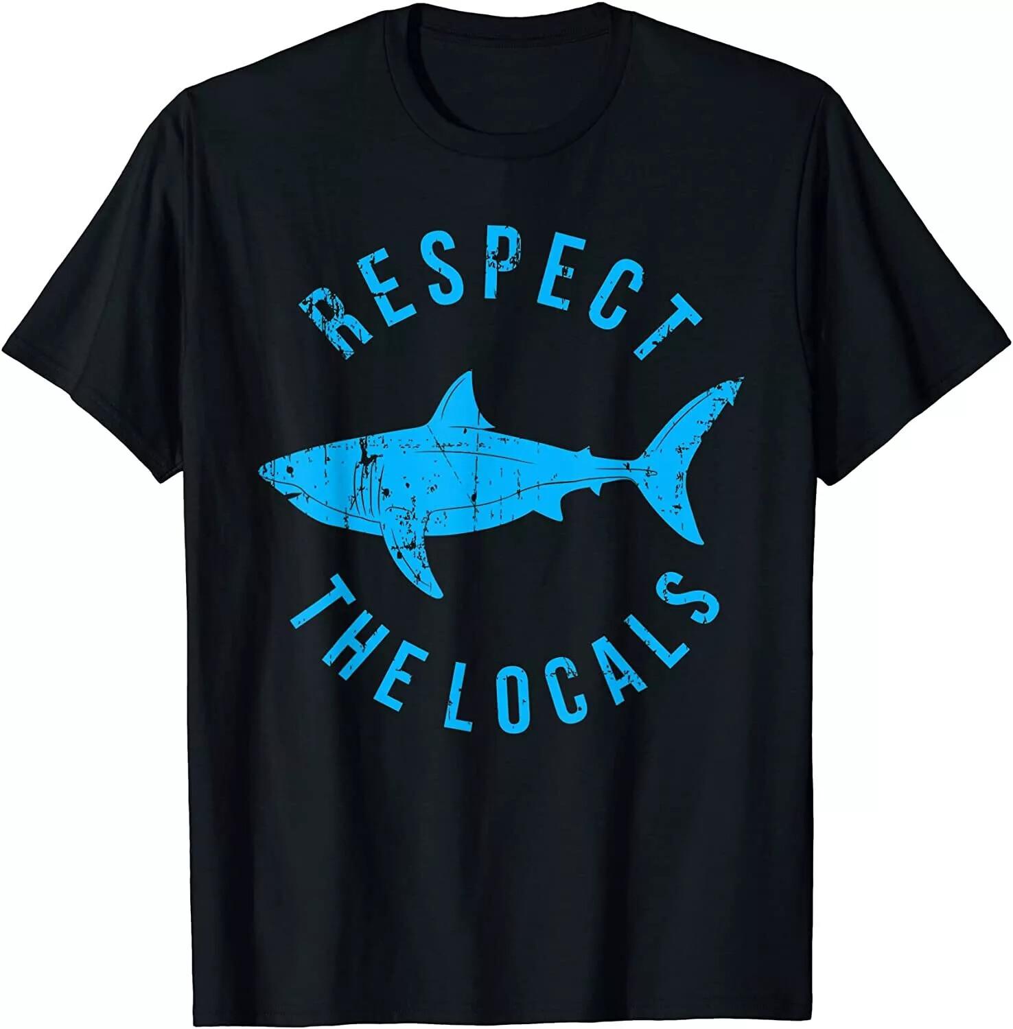 Respect The Locals Shark Ocean Animal Rights Biology Life T-shirt Size S-5XL XXXL