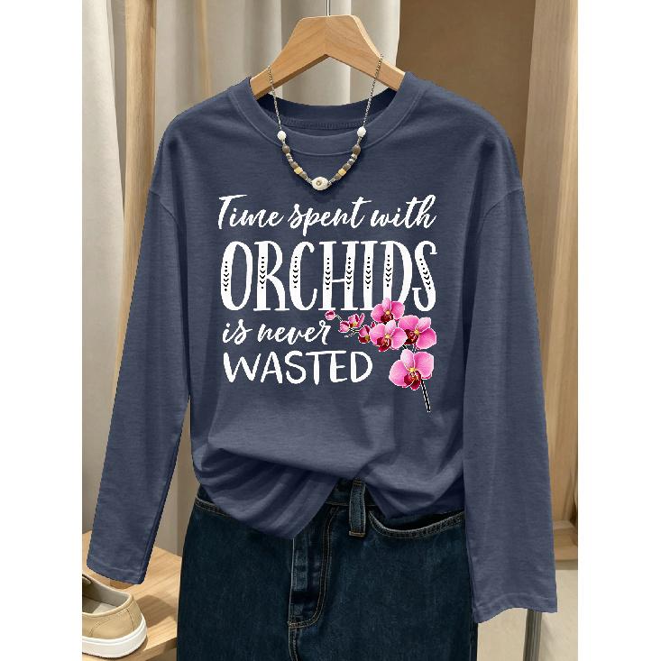 Orchid bouquet Time spent with ORCHIDS Handwritten, artistic English pattern print, fashionable and elegant women's casual sporty top for spring,