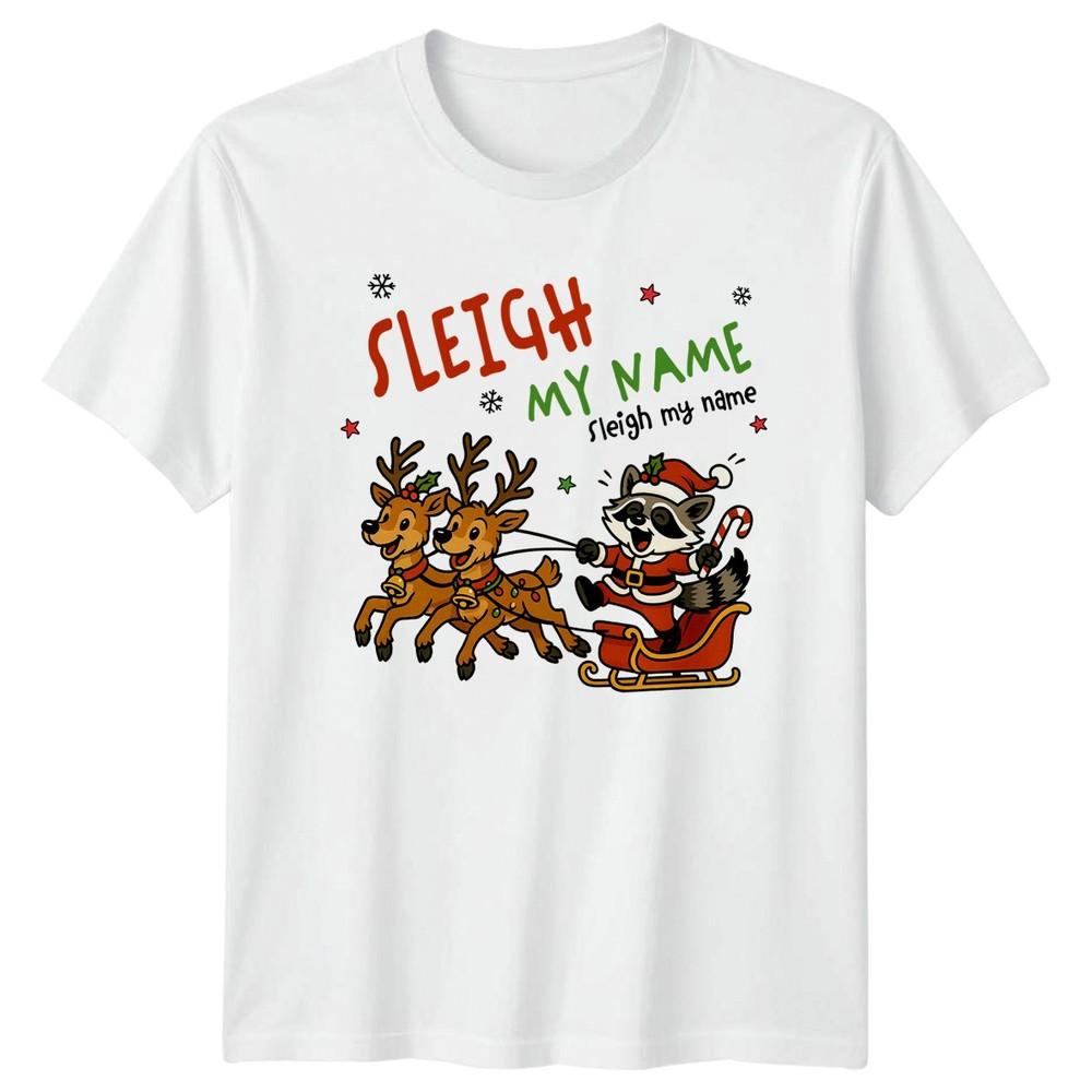 Sleigh My Name Christmas Holiday Raccoon Reindeer Unisex Unisex Unisex Graphic Tee S