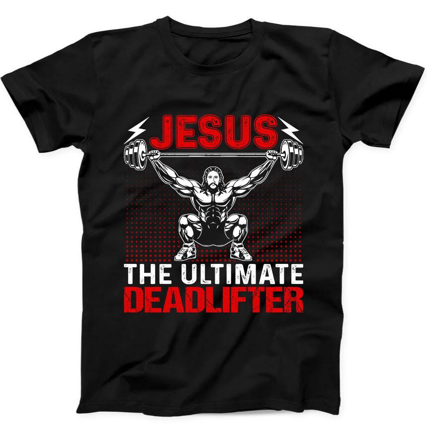 

Jesus the Ultimate Deadlifter Christmas Funny Gift Black Tee T Shirt 196 3XL