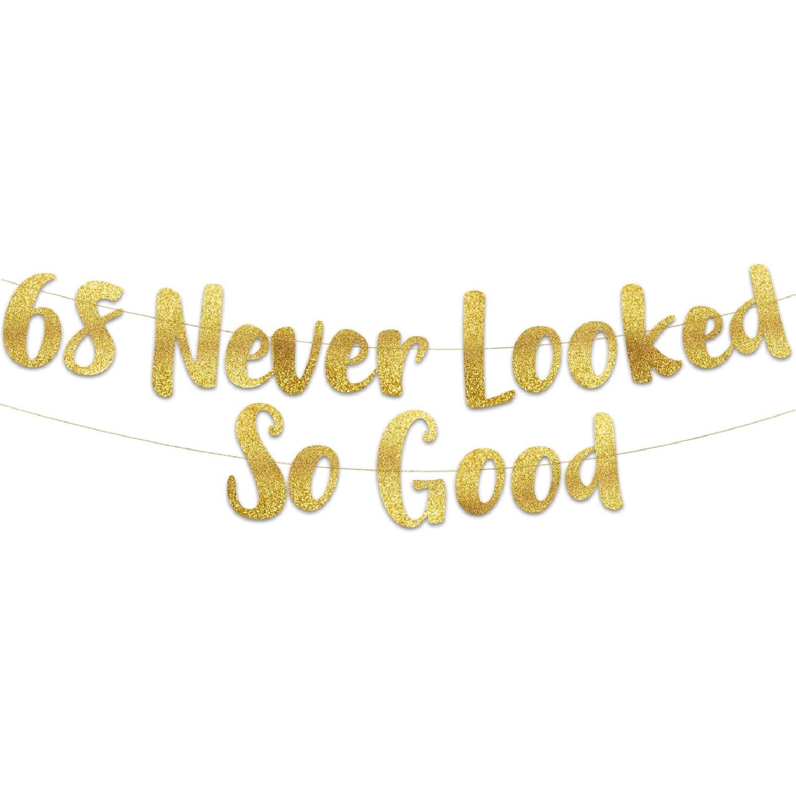 68 Never Looked So Good Gold Glitter Banner - 68th Anniversary and Birthday Party Decorations