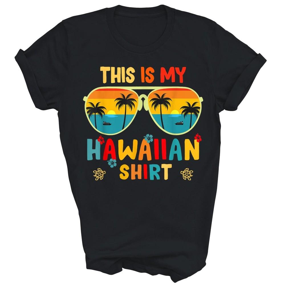 This Is My Hawaiian Shirt Funny Party Hawaii Unisex Shirt Gift