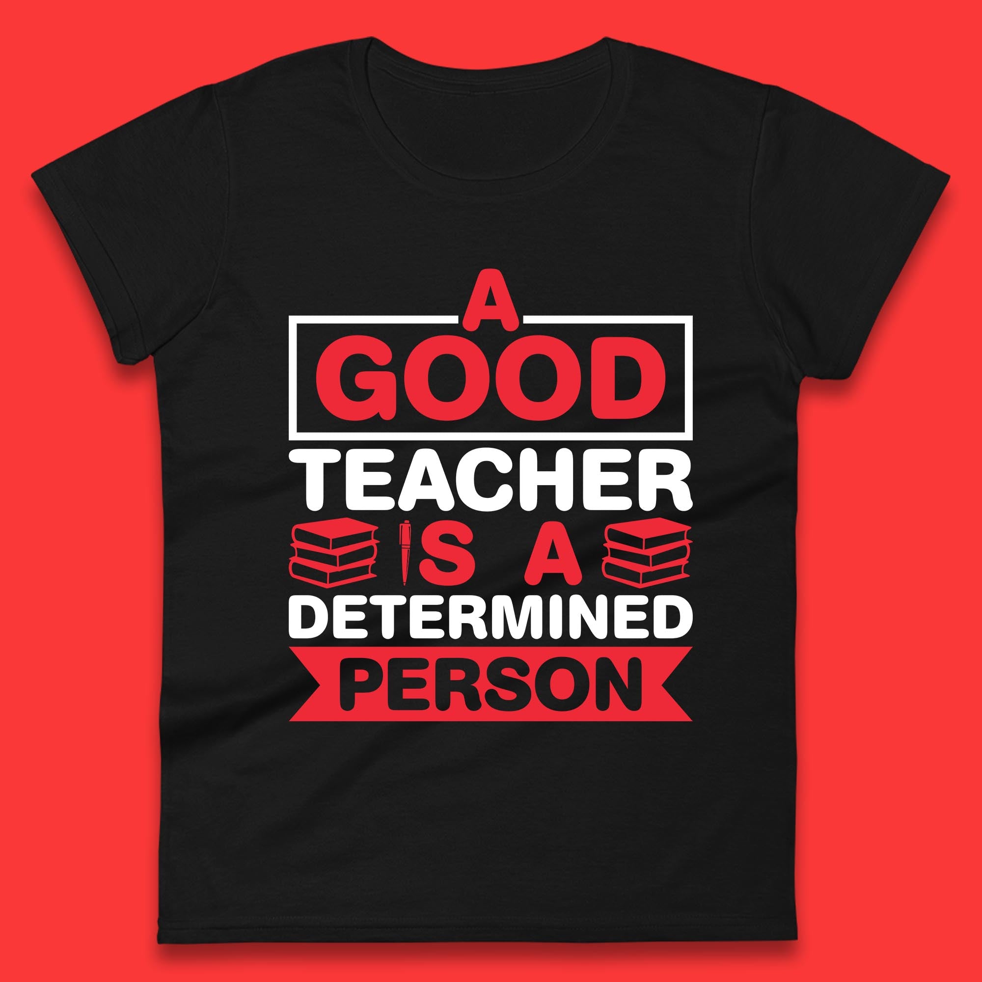 

Happy Teachers Day A Good Teacher Is A Determined Person Quotes By Gilbert Highet Womens Tee T Shirt Mens Tops Unisex Top 3XL