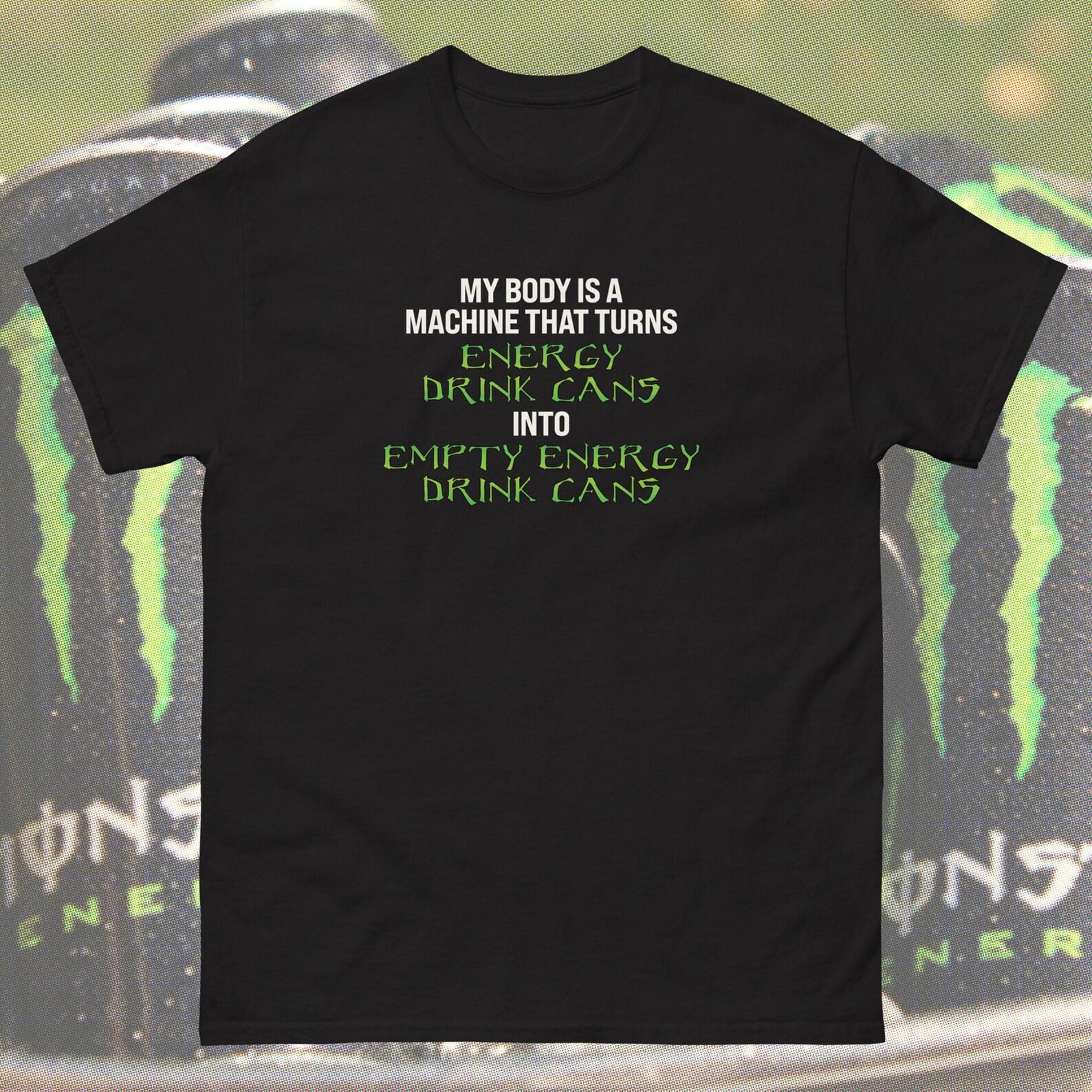My body is a machine that turns energy drink cans into empty Shirt – Funny Gym Tee, Caffeine Addict T shirt, Pre Workout Humor, Fitness Pump S