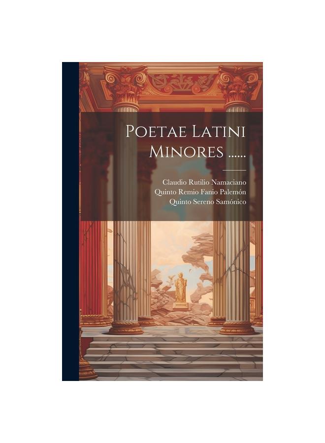 Poetae Latini Minores ......