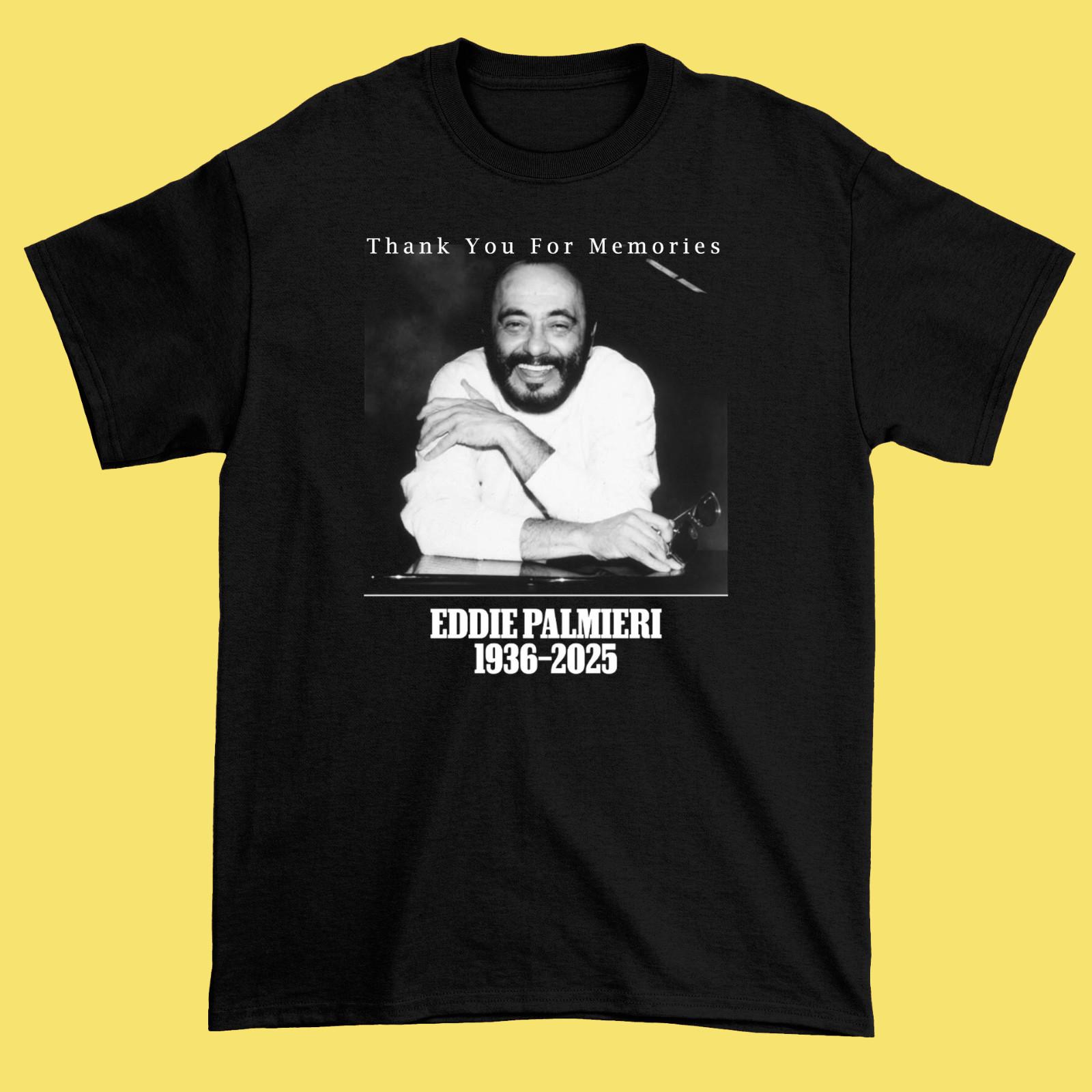 HOT Eddie Palmieri 1936-2025 Black Unisex All size S-5XL Shirt HRL643 XXL