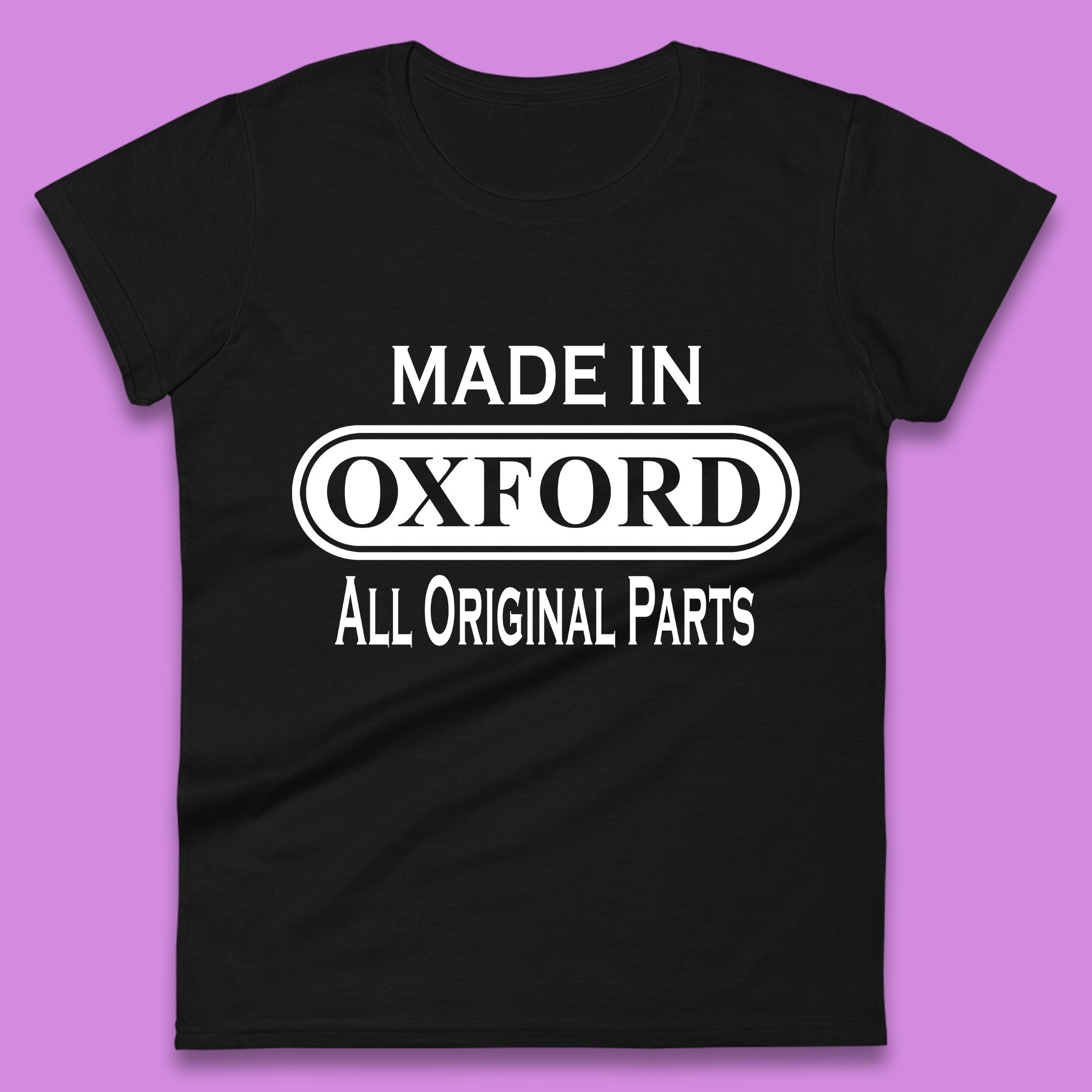 

Made In Oxford All Original Parts Vintage Retro Birthday City in England Gift Womens Tee T Shirt Mens Tops Unisex Top 3XL