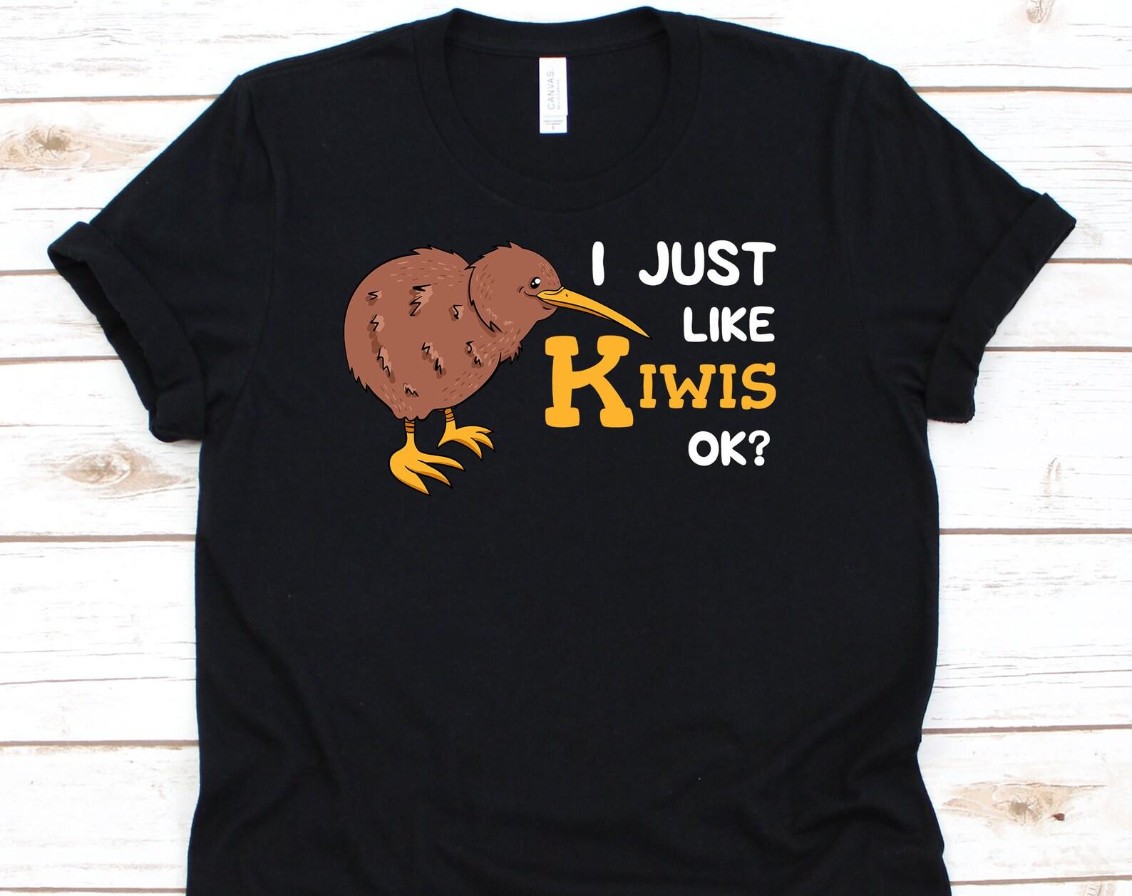 I Just Like Kiwis OK? Kiwi Shirt, Kiwi, New Zealand Shirt, Kiwi Bird, Kiwi Bird Shirt, New Zealand T Shirt, Kiwi Lover 2XL