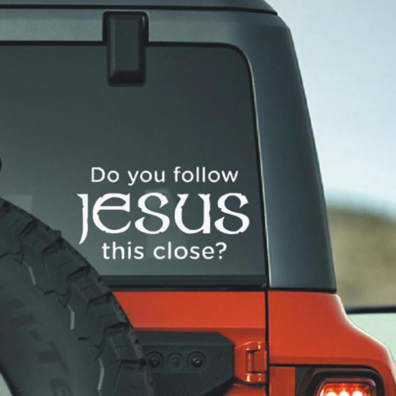 Do You Follow Jesus This Close? Funny Car Stickers For Motorcyclevehicle Paint Window Wall Cup Toolbox Guitar