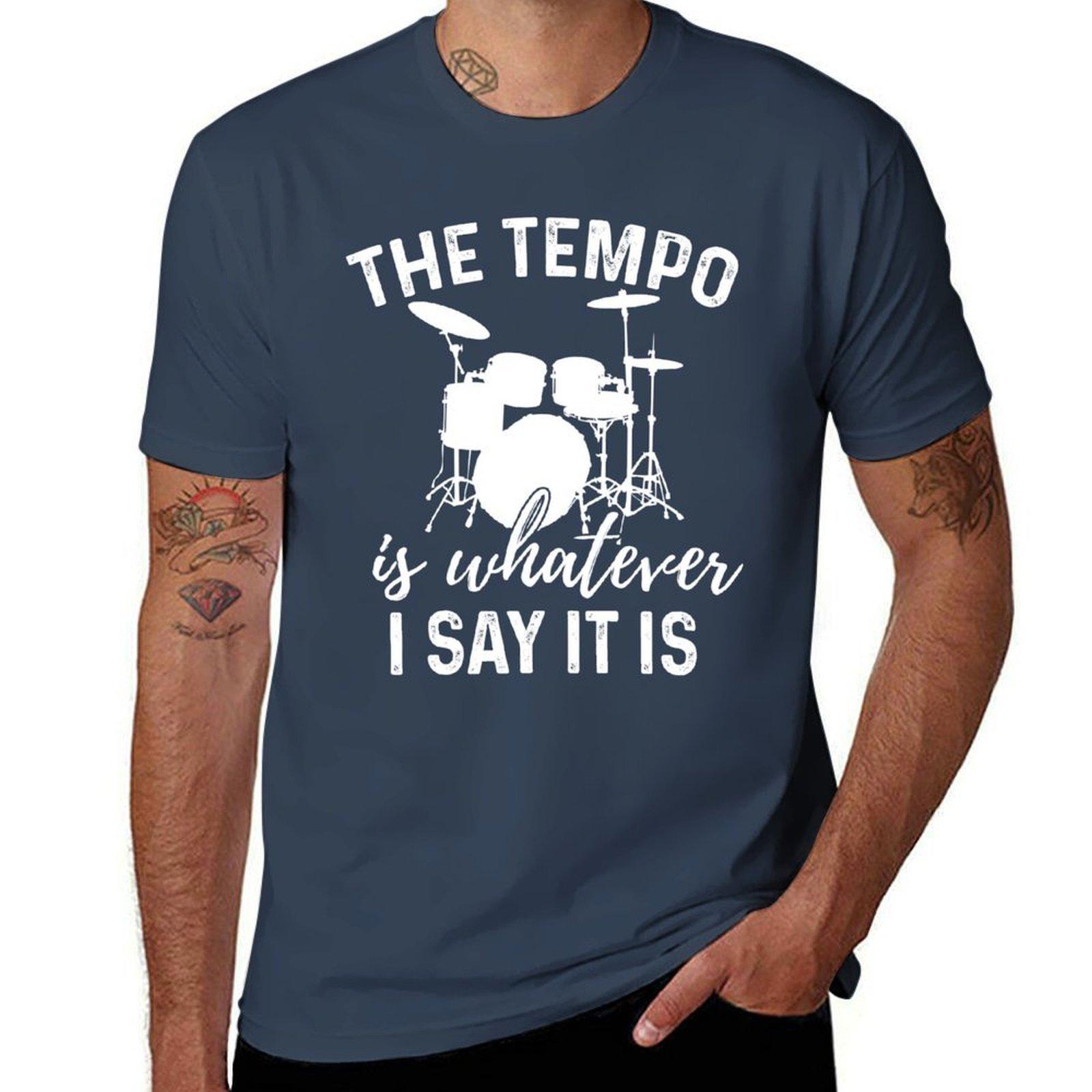 The Tempo Is Whatever I Say It Is Drummer Tshirt Casual Pattern Print Tee Shirt S