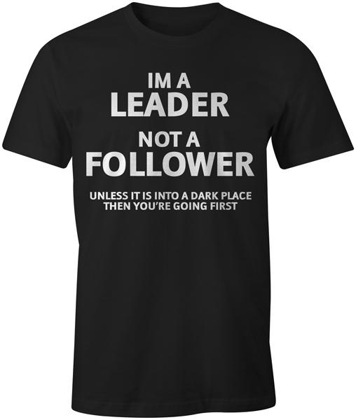

Funny Novelty Joke Quote Fashion Popular Mens T-Shirt - I m a Leader S