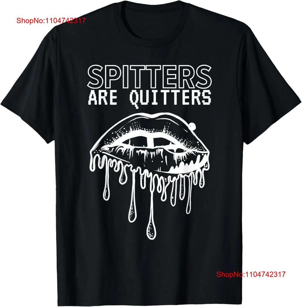 SPITTERS ARE QUITTERS funny design T Shirt vintage Washed Stretched Slightly homme Soft Versatile Stylish Comfortable