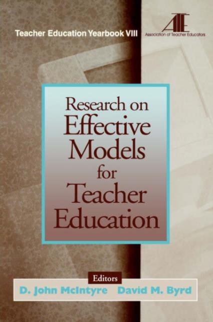 The Research On Effective Models for Teacher Education : Teacher Education Yearbook VIII Book