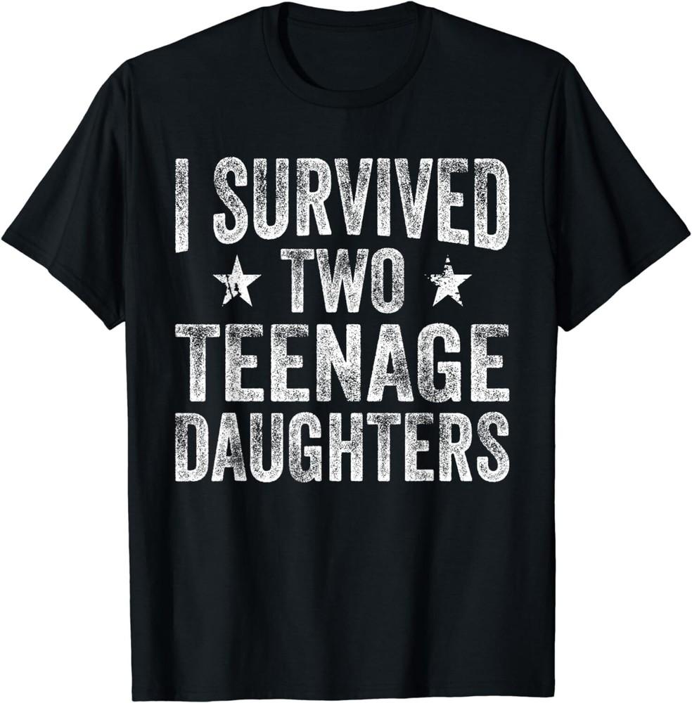 

I Survived Two Teenage Daughters Teenager Funny Dad Mom Gift Unisex T-Shirt L