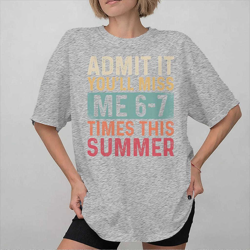 Unisex WoUnisex New Arrival Admit It Youll Miss Me 67 Times Tee T Shirt Pure Cotton Tshirts Clothing