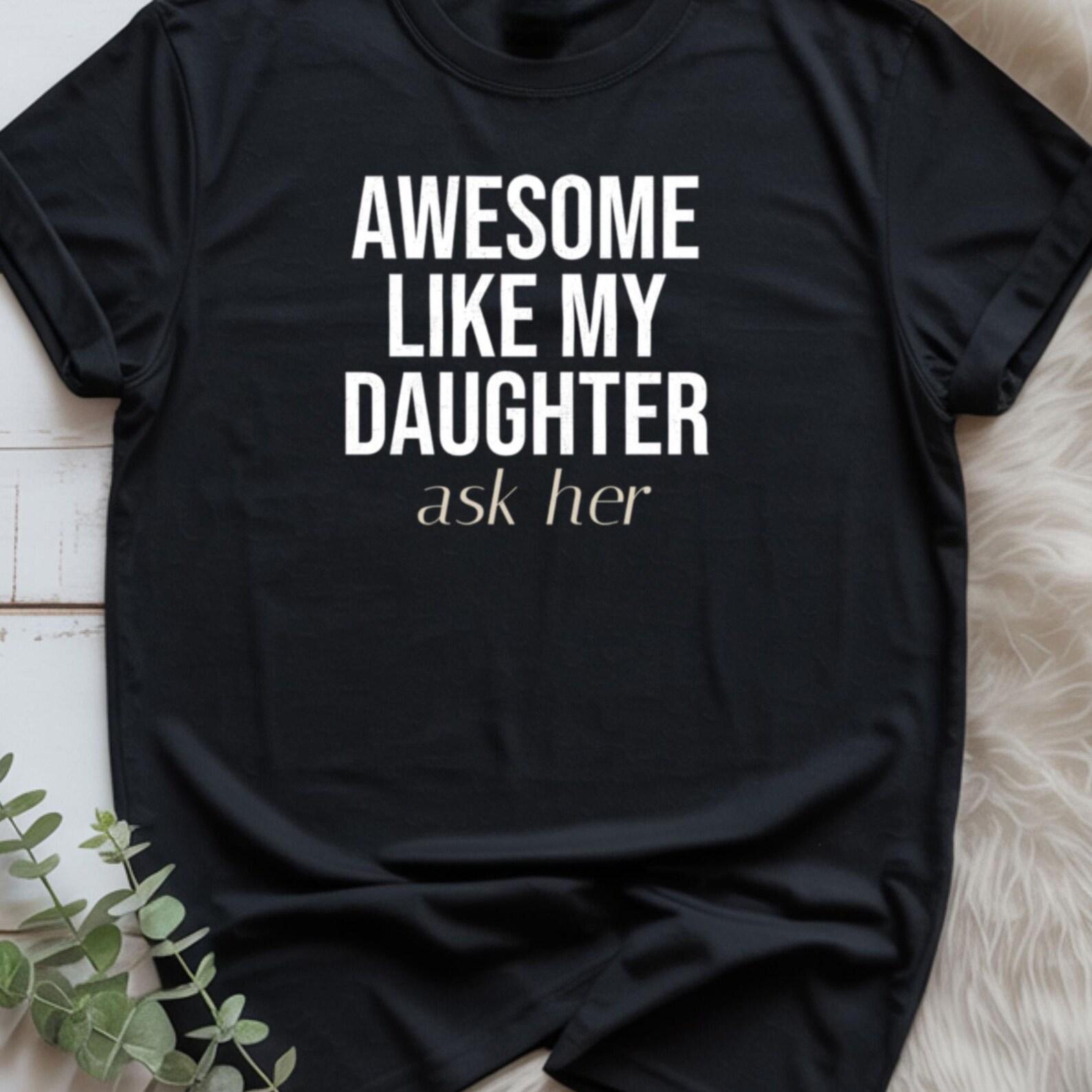 Awesome Like My Daughter Shirt, Awesome Like My Daughters Shirt, Gift For Dad, Awesome Like My Daughter T-Shirt, Daughter Gift For Dad M