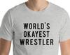 World's Okayest Wrestler T-Shirt: Soft Cotton Tee