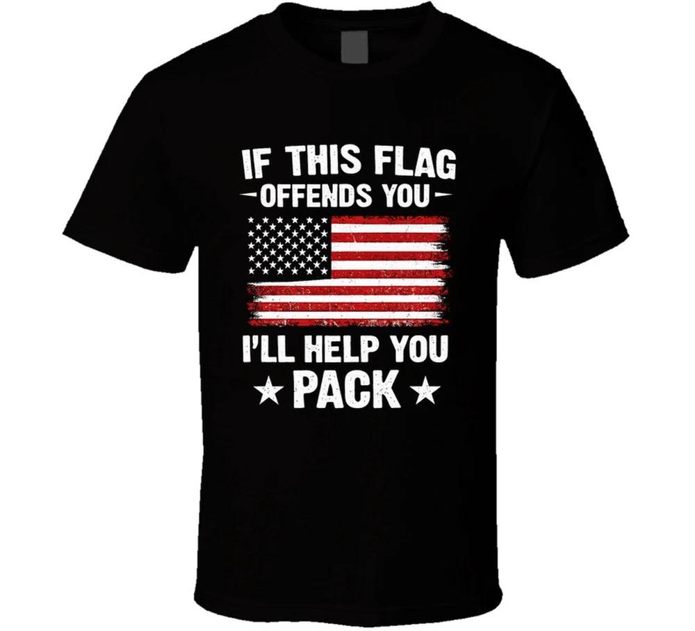 If This American Flag Offends You Ill Help You Pack Funny T Shirt S