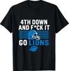 4th Down and FCK It Go Lions T-Shirt