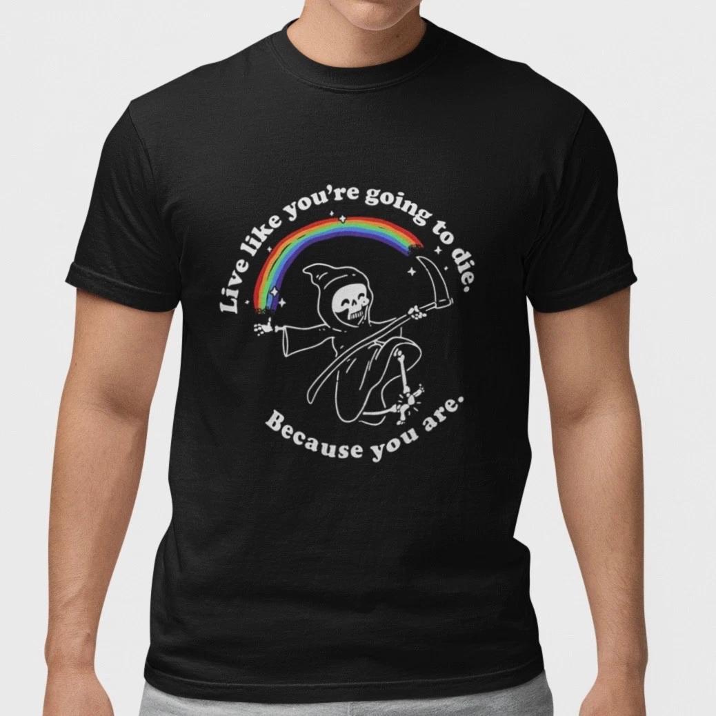 Live Like You’re Going To Die T Shirt Grim Reaper Rainbow Dark Humor Graphic Tee XS