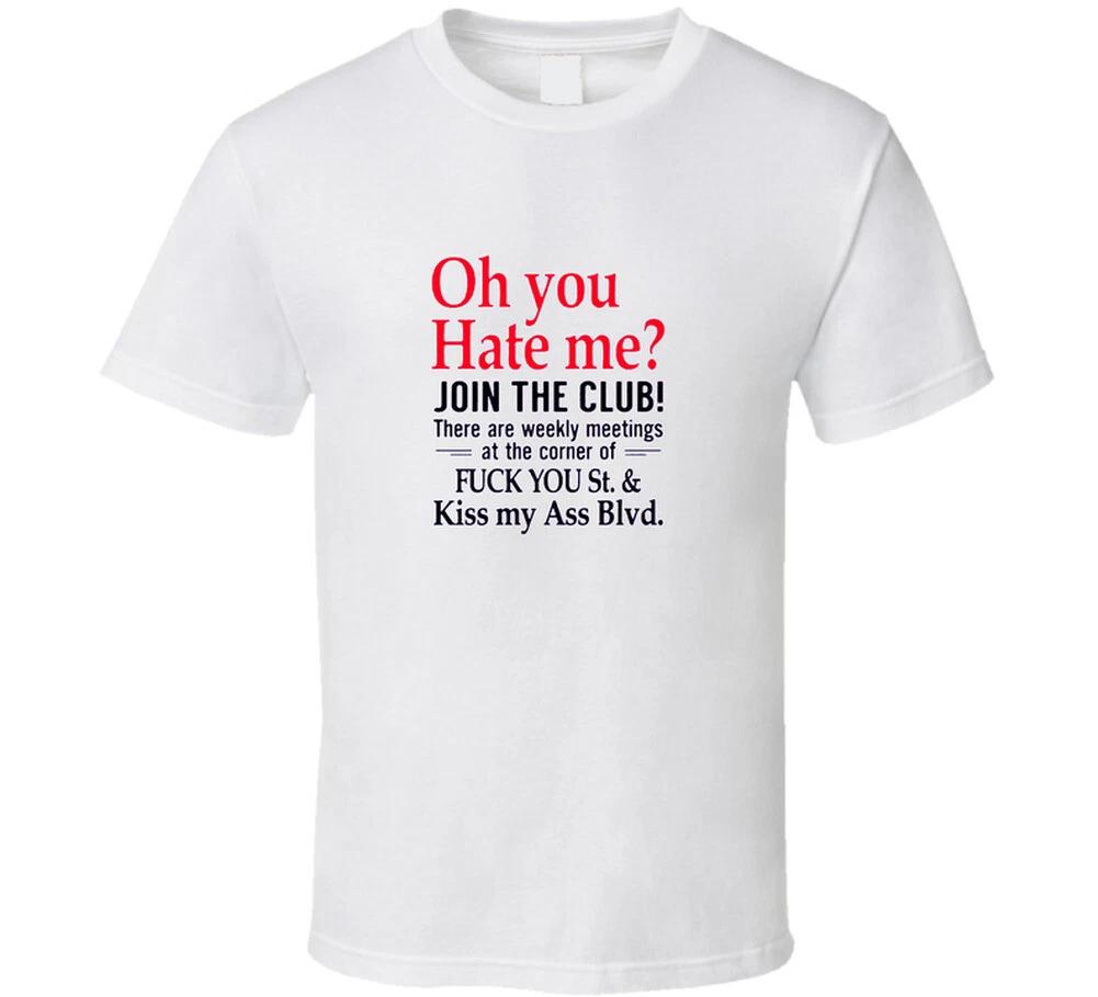

Oh You Hate Me 100% Cotton T-shirt Mens Womens Tees Top 3XL