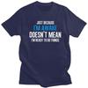 Just Because Im Awake Doesnt Mean Im Ready To Do Things Tshirts for Men Short Sleeve Tshirts 100 Cotton Tees