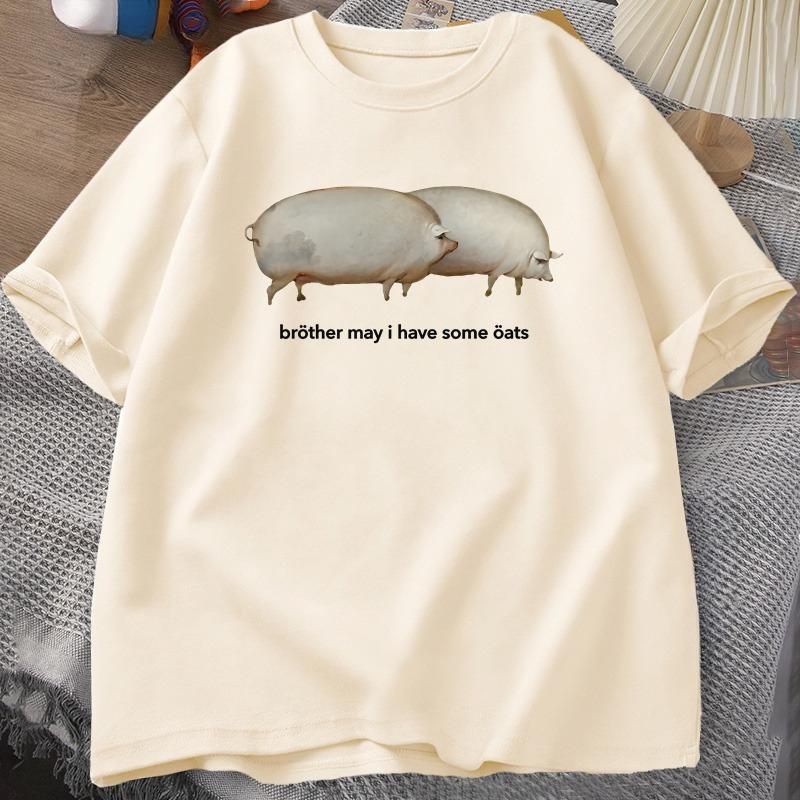 Brother May I Have Some Oats Tshirt Unisex WOMEN Funny Pig Graphic Tees Harajuku Loose Casual Short Sleeve Printed Tshirt Summer