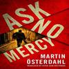 Ask No Mercy by Martin Osterdahl Paperback Book 9781503958784