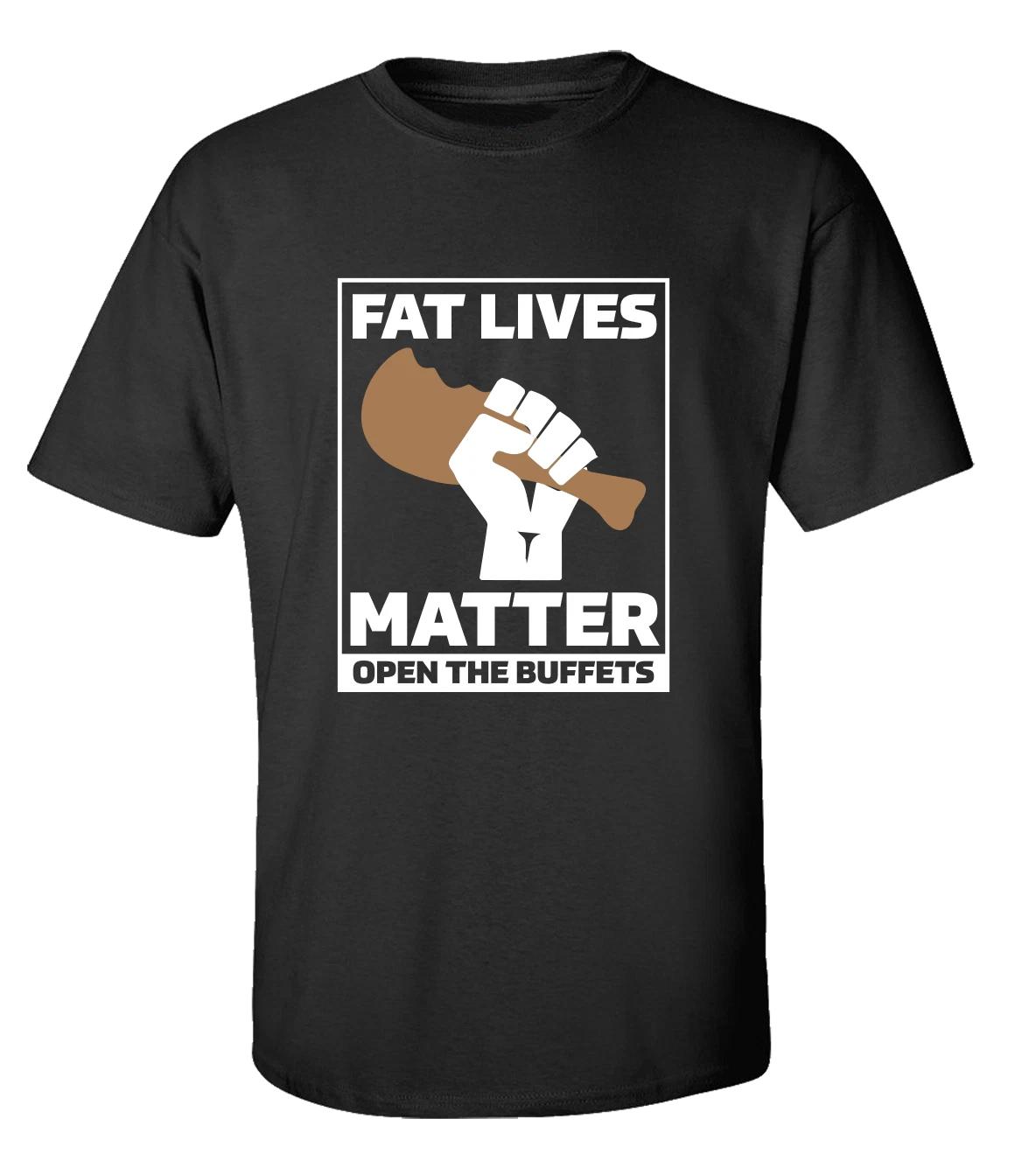 Men s Funny Fat Lives Matter Open The Buffets Short Sleeve T-Shirt S