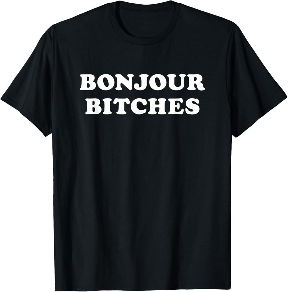 Bonjour Bitches Funny Saying Gym Workout Fitness Womens Gift T-Shirt Unisex T-Shirt M