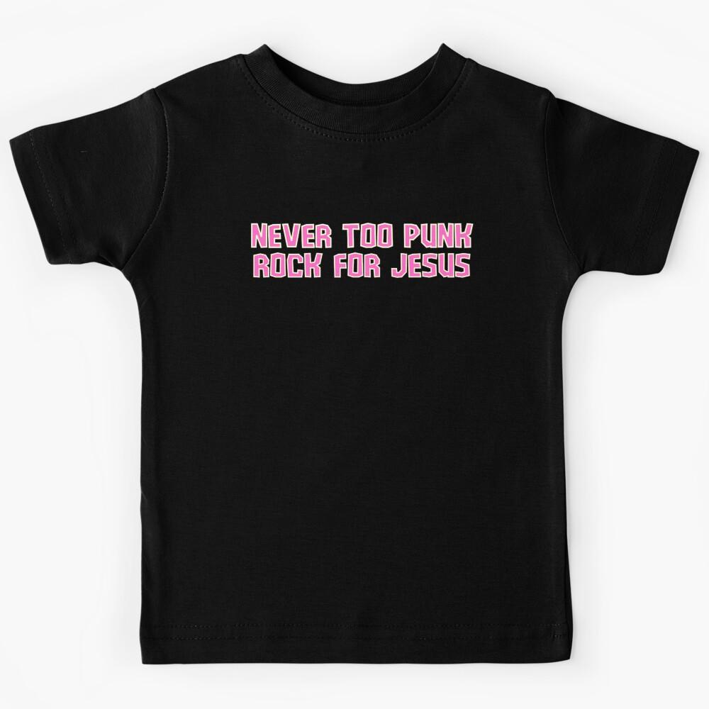 Never Too Punk Rock For Jesus - Funny Jesus Memes Kids T-Shirt 130